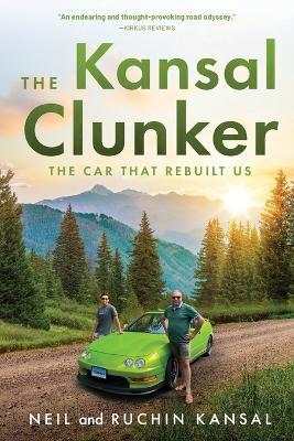 The Kansal Clunker: The Car That Rebuilt Us - Neil Kansal,Ruchin Kansal - cover