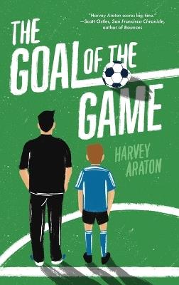 The Goal of the Game - Harvey Araton - cover