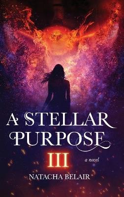 A Stellar Purpose III - Natacha Belair - cover