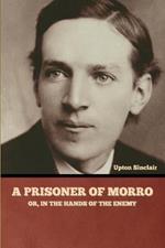 A Prisoner of Morro; Or, In the Hands of the Enemy