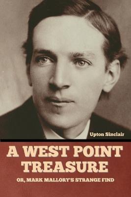 A West Point Treasure; Or, Mark Mallory's Strange Find - Upton Sinclair - cover