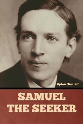 Samuel the Seeker - Upton Sinclair - cover