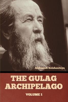 The Gulag Archipelago Volume 1 - Aleksandr Solzhenitsyn - cover