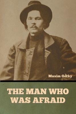 The Man Who Was Afraid - Maxim Gorky - cover