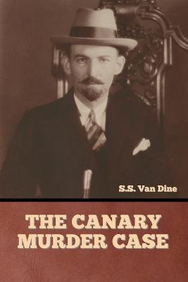 The Canary Murder Case - S S Van Dine - cover