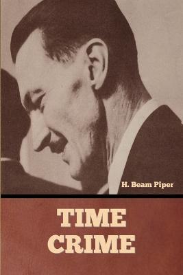 Time Crime - H Beam Piper - cover