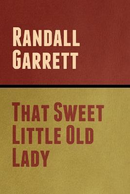That Sweet Little Old Lady - Randall Garrett - cover