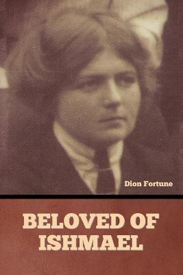 Beloved of Ishmael - Dion Fortune - cover