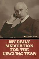 My Daily Meditation for the Circling Year - John Henry Jowett - cover