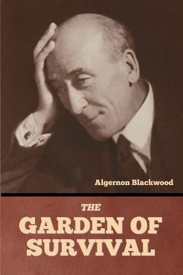 The Garden of Survival - Algernon Blackwood - cover