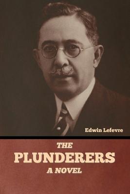 The Plunderers - Edwin Lefevre - cover