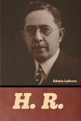 H. R. - Edwin Lefevre - cover