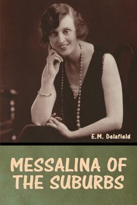Messalina of the suburbs - E M Delafield - cover