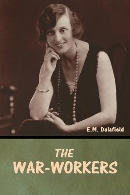 The War-Workers - E M Delafield - cover