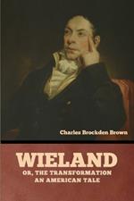Wieland; Or, The Transformation: An American Tale