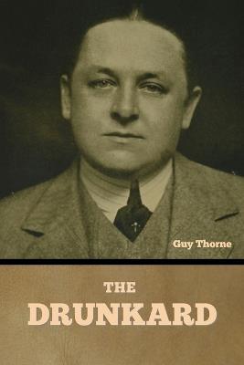 The Drunkard - Guy Thorne - cover