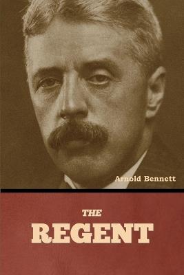 The Regent - Arnold Bennett - cover