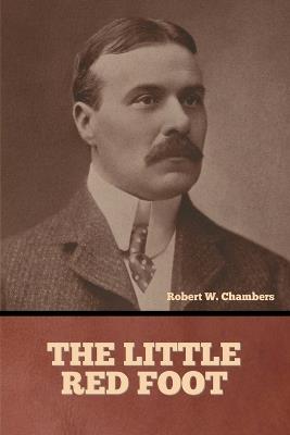The Little Red Foot - Robert W Chambers - cover