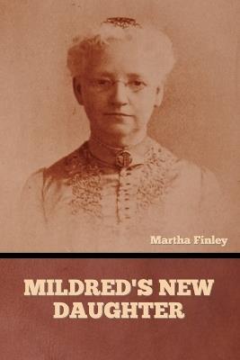 Mildred's New Daughter - Martha Finley - cover