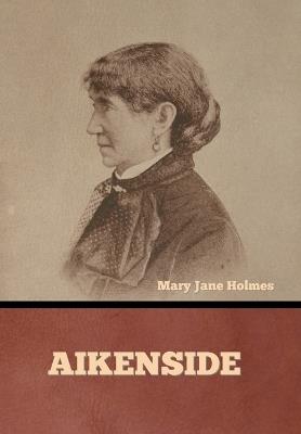 Aikenside - Mary Jane Holmes - cover