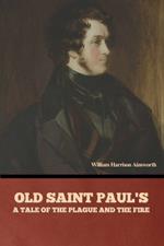 Old Saint Paul's: A Tale of the Plague and the Fire