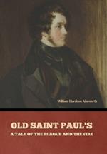 Old Saint Paul's: A Tale of the Plague and the Fire