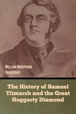 The History of Samuel Titmarsh and the Great Hoggarty Diamond