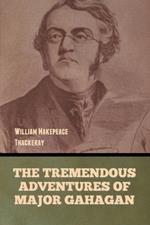The Tremendous Adventures of Major Gahagan