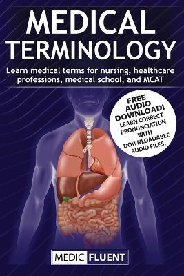 Medical Terminology: Learn medical terms for nursing, healthcare professions, medical school, and MCAT - Medic Fluent - cover