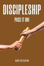 Discipleship: Pass It On!