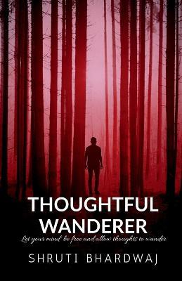 Thoughtful Wanderer - Shruti Bhardwaj - cover
