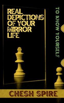 Real depictions of your mirror life - Chesh Spire - cover