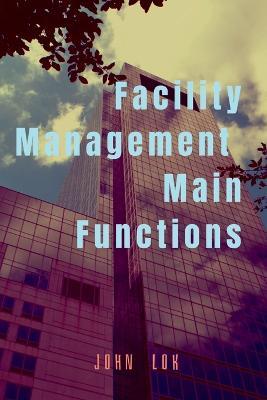 Facility Management Main Functions - John Lok - cover