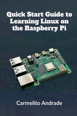 Quick Start Guide to Learning Linux on the Raspberry Pi - Carmelito Andrade - cover