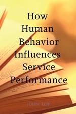 How Human Behavior Influences Service Performance