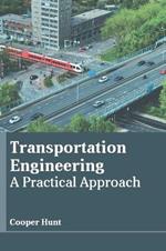 Transportation Engineering: A Practical Approach