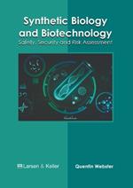 Synthetic Biology and Biotechnology: Safety, Security and Risk Assessment