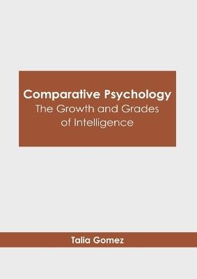 Comparative Psychology: The Growth and Grades of Intelligence - cover