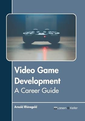 Video Game Development: A Career Guide - cover