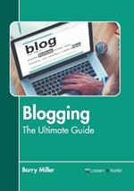 Blogging: The Ultimate Guide