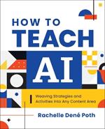 How to Teach AI: Weaving Strategies and Activities into Any Content Area