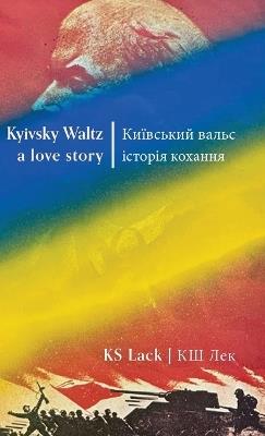 Kyivsky Waltz a love story: ????????? ????? ??????? ??????? - Ks Lack - cover