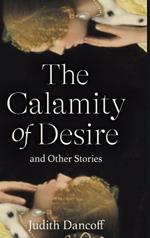 The Calamity of Desire and Other Stories