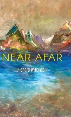 Near Afar - Richard Wilkinson - cover