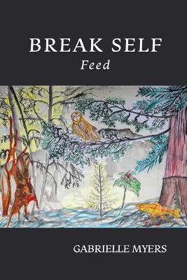 Break Self: Feed - Gabrielle Myers - cover