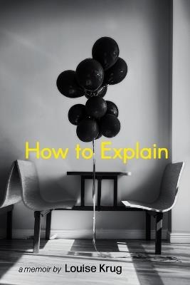 How to Explain - Louise Krug - cover