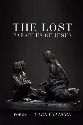 The Lost Parables of Jesus - Carl Winderl - cover