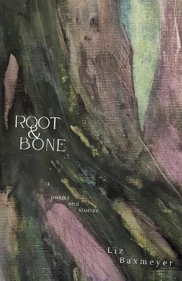Root & Bone - Liz Baxmeyer - cover