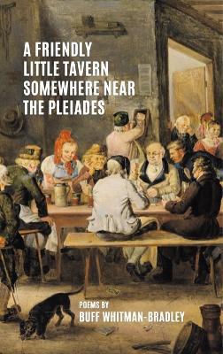 A Friendly Little Tavern Somewhere Near the Pleiades - Buff Whitman-Bradley - cover