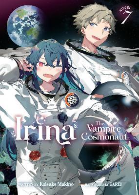Irina: The Vampire Cosmonaut (Light Novel) Vol. 7 - Keisuke Makino - cover